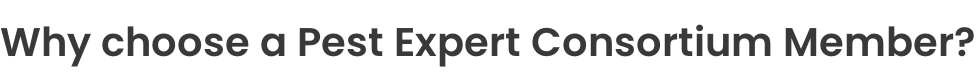 Why choose a Pest Expert Consortium Member?